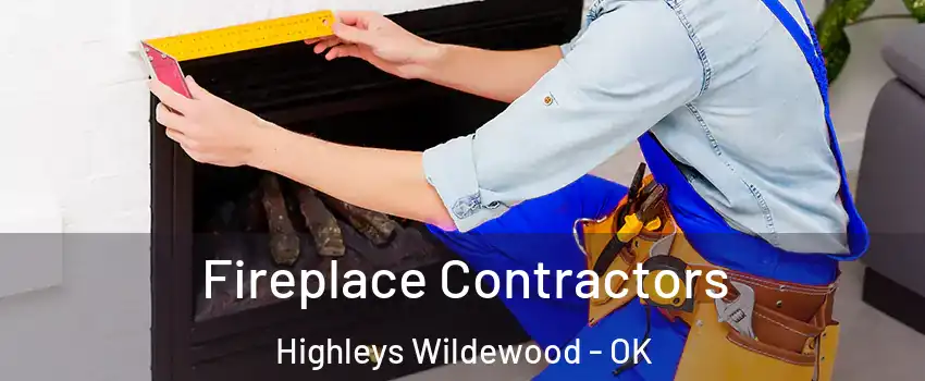 Fireplace Contractors Highleys Wildewood - OK