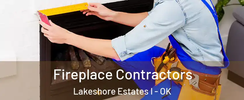 Fireplace Contractors Lakeshore Estates I - OK
