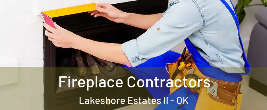 Fireplace Contractors Lakeshore Estates II - OK