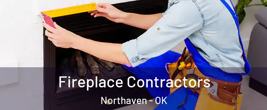Fireplace Contractors Northaven - OK