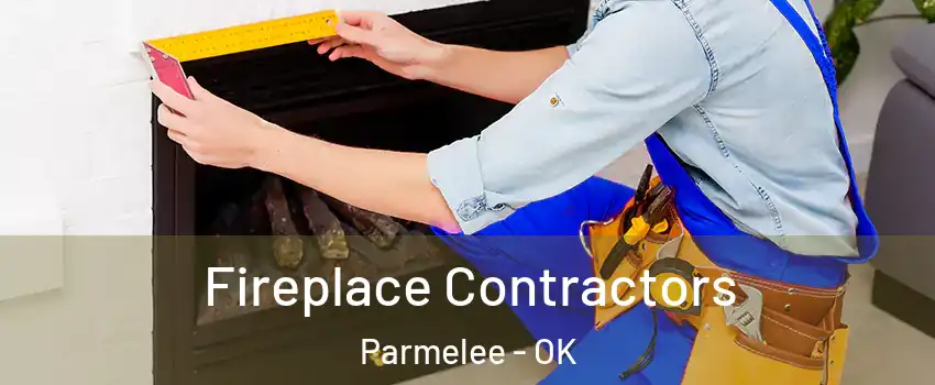 Fireplace Contractors Parmelee - OK