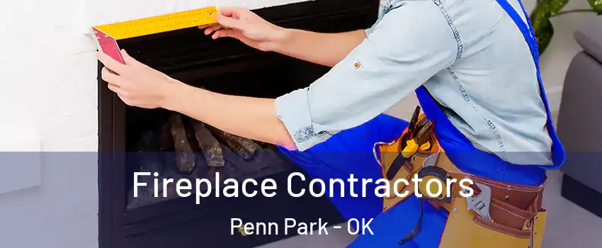 Fireplace Contractors Penn Park - OK