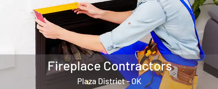 Fireplace Contractors Plaza District - OK