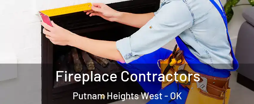 Fireplace Contractors Putnam Heights West - OK