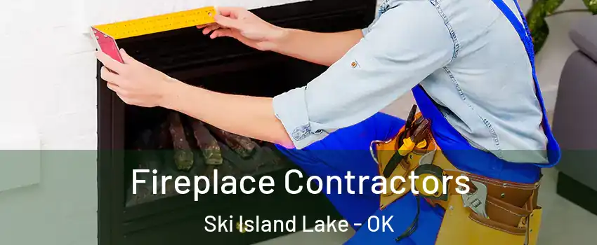 Fireplace Contractors Ski Island Lake - OK