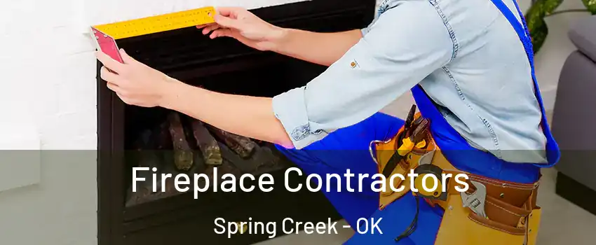 Fireplace Contractors Spring Creek - OK