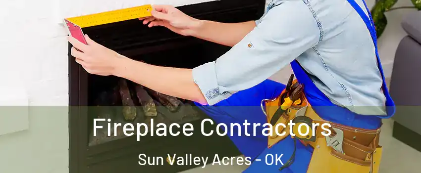 Fireplace Contractors Sun Valley Acres - OK