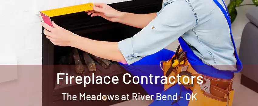 Fireplace Contractors The Meadows at River Bend - OK