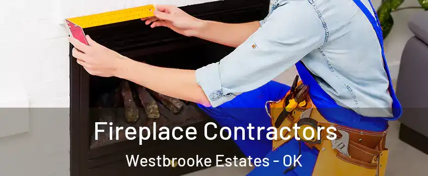 Fireplace Contractors Westbrooke Estates - OK