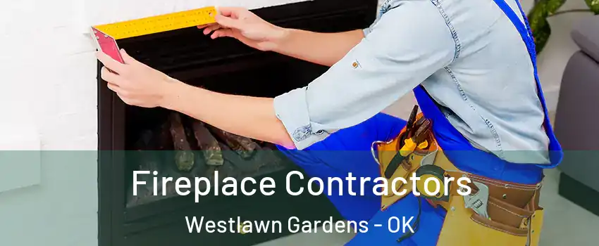 Fireplace Contractors Westlawn Gardens - OK