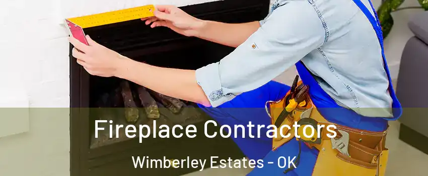 Fireplace Contractors Wimberley Estates - OK