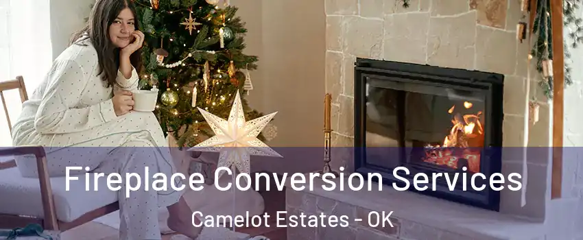 Fireplace Conversion Services Camelot Estates - OK