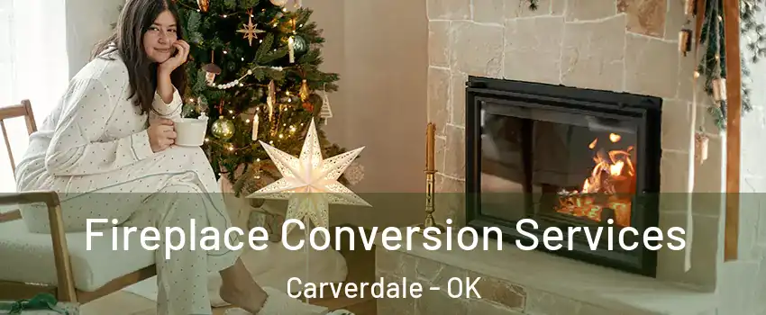 Fireplace Conversion Services Carverdale - OK