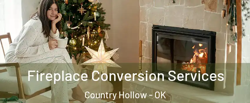 Fireplace Conversion Services Country Hollow - OK