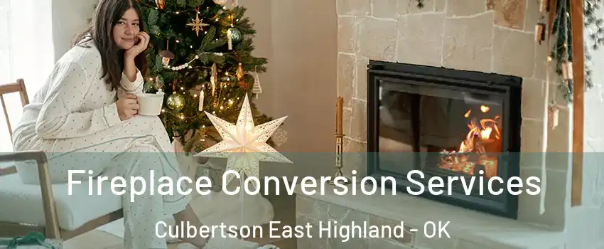 Fireplace Conversion Services Culbertson East Highland - OK