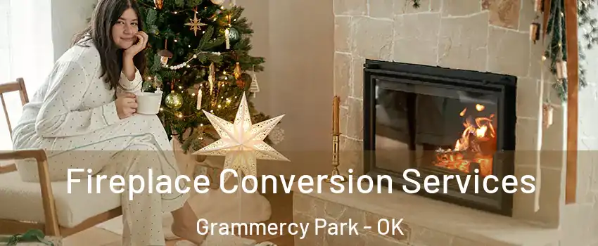 Fireplace Conversion Services Grammercy Park - OK