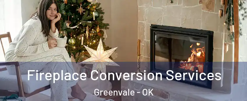 Fireplace Conversion Services Greenvale - OK