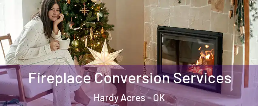 Fireplace Conversion Services Hardy Acres - OK