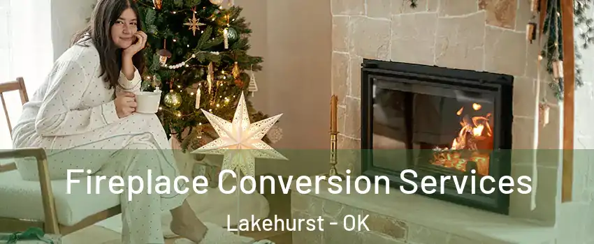 Fireplace Conversion Services Lakehurst - OK