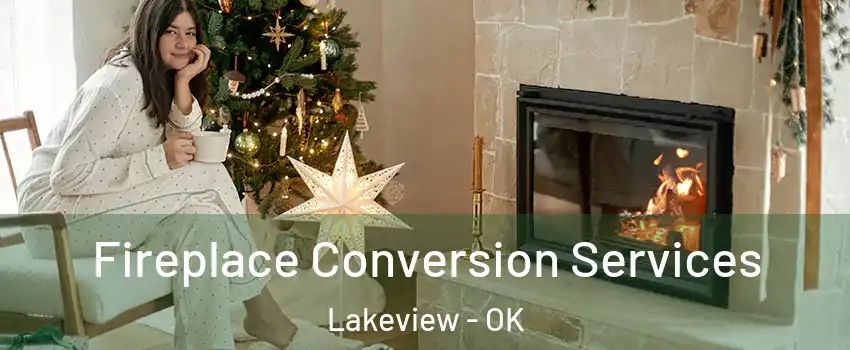 Fireplace Conversion Services Lakeview - OK