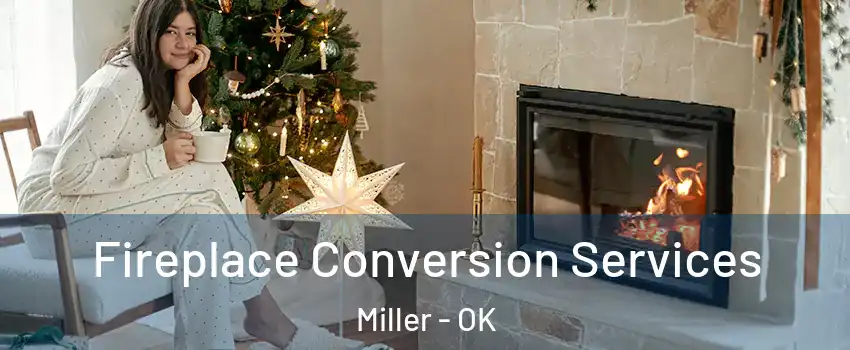 Fireplace Conversion Services Miller - OK