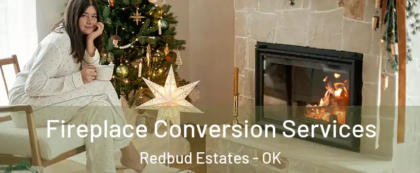 Fireplace Conversion Services Redbud Estates - OK