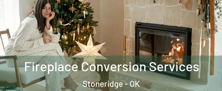 Fireplace Conversion Services Stoneridge - OK
