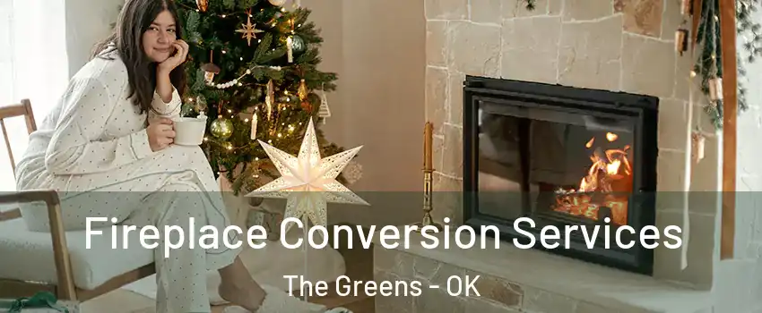 Fireplace Conversion Services The Greens - OK