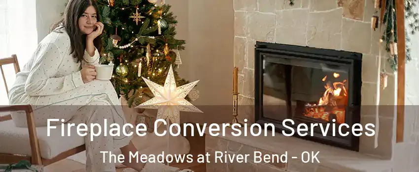 Fireplace Conversion Services The Meadows at River Bend - OK