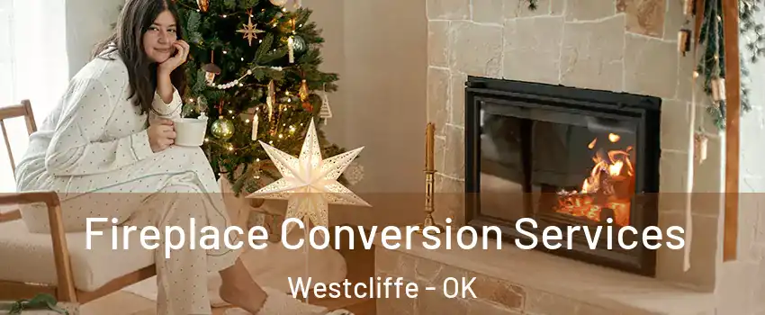 Fireplace Conversion Services Westcliffe - OK