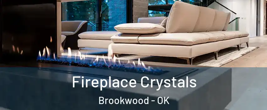 Fireplace Crystals Brookwood - OK
