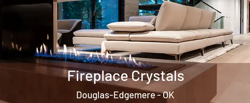 Fireplace Crystals Douglas-Edgemere - OK