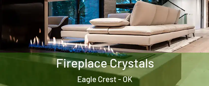 Fireplace Crystals Eagle Crest - OK