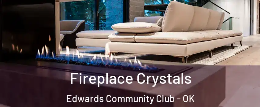 Fireplace Crystals Edwards Community Club - OK