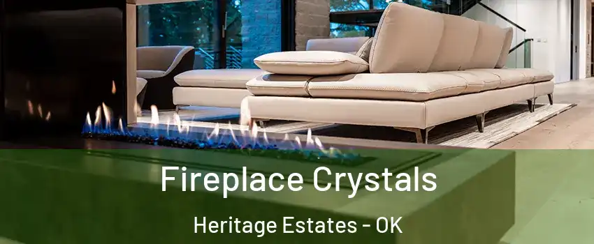 Fireplace Crystals Heritage Estates - OK