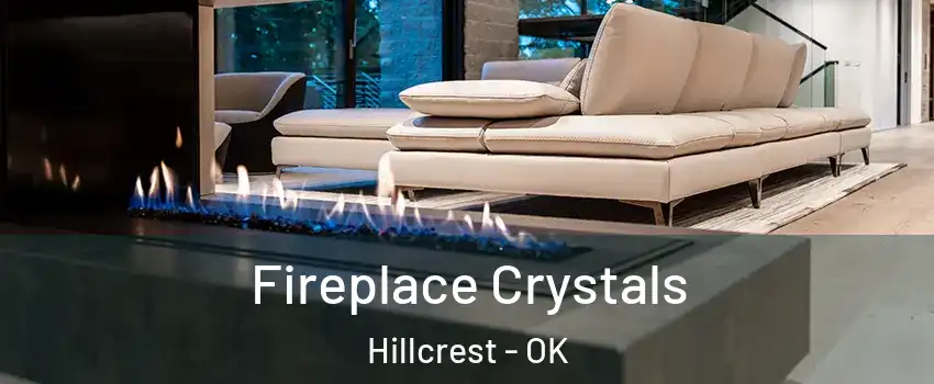 Fireplace Crystals Hillcrest - OK