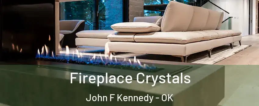 Fireplace Crystals John F Kennedy - OK