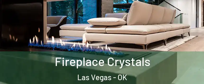 Fireplace Crystals Las Vegas - OK