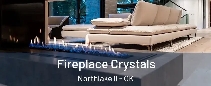 Fireplace Crystals Northlake II - OK