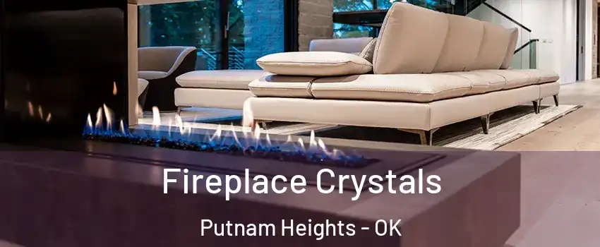 Fireplace Crystals Putnam Heights - OK