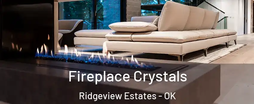 Fireplace Crystals Ridgeview Estates - OK