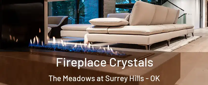 Fireplace Crystals The Meadows at Surrey Hills - OK