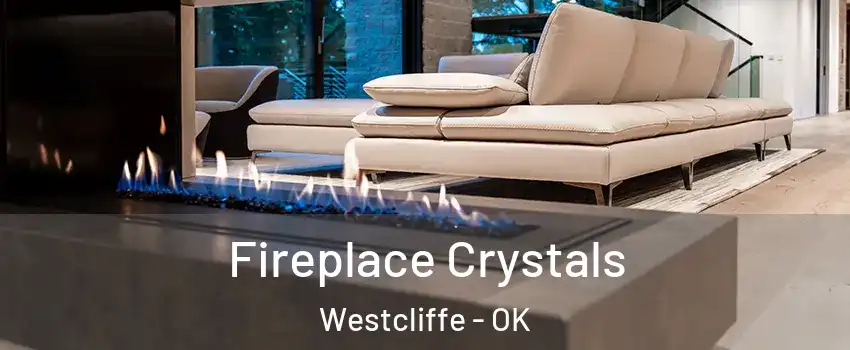 Fireplace Crystals Westcliffe - OK
