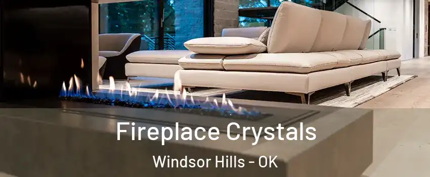 Fireplace Crystals Windsor Hills - OK