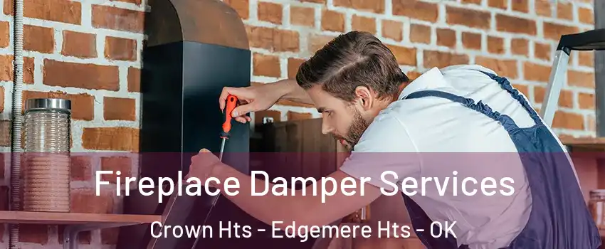 Fireplace Damper Services Crown Hts - Edgemere Hts - OK