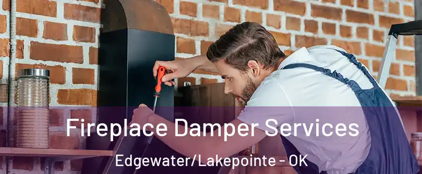 Fireplace Damper Services Edgewater/Lakepointe - OK