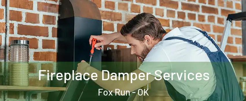 Fireplace Damper Services Fox Run - OK