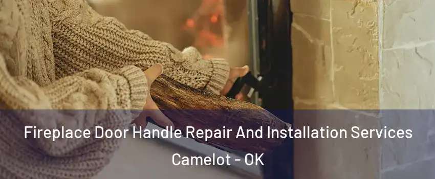 Fireplace Door Handle Repair And Installation Services Camelot - OK