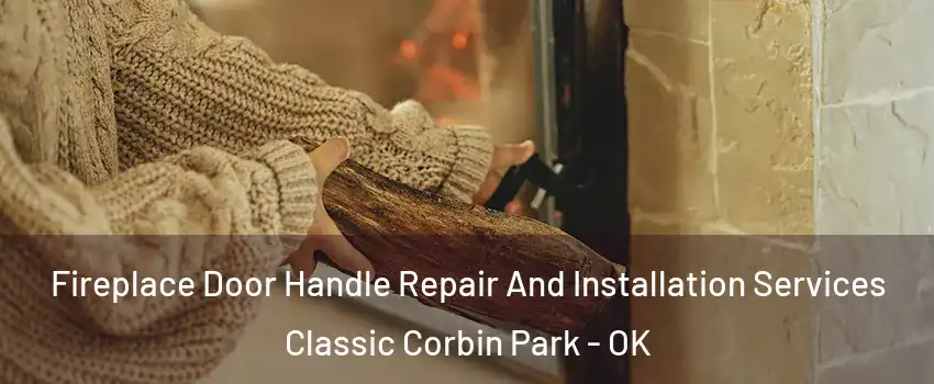 Fireplace Door Handle Repair And Installation Services Classic Corbin Park - OK