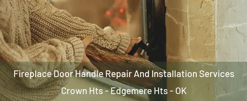 Fireplace Door Handle Repair And Installation Services Crown Hts - Edgemere Hts - OK